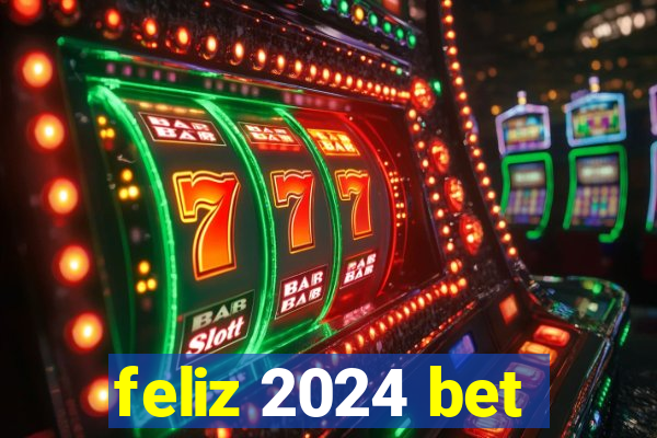 feliz 2024 bet